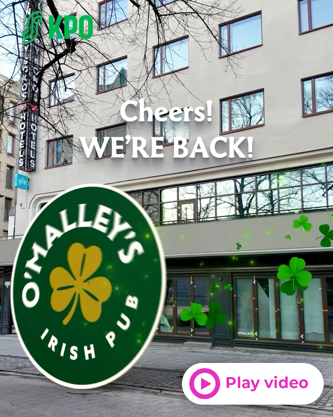 Announcement image: building storefront with O'Malley's Irish Pub sign, shamrocks, and a bold 'Cheers! WE'RE BACK!' message; Play video button visible.